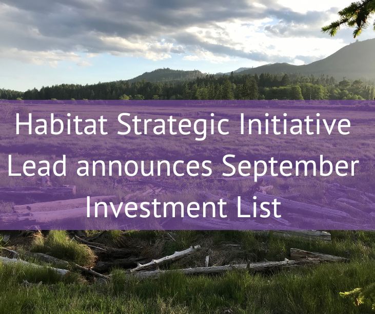 Habitat Strategic Initiative Lead announces September Investment List